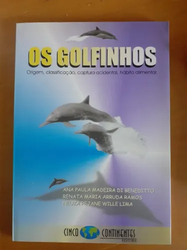 LIVRO OS GOLFINHOS. ORIGEM, CLASSIFICAÇÃO CAPTURA ACIDENTAL.