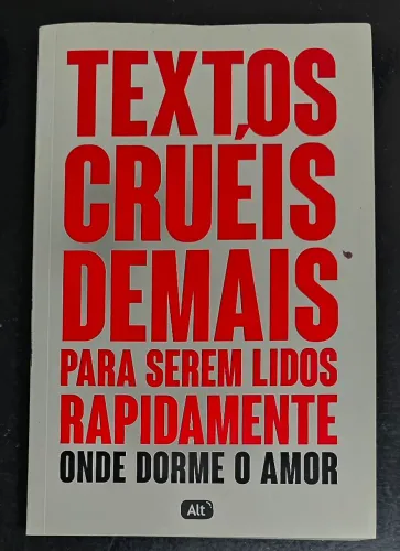 Livro "Textos Cruéis Demais para Serem Lidos Rapidamente: Onde Dorme o Amor" 
