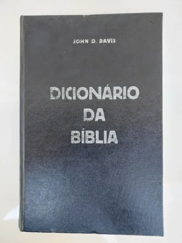 Dicionário da Bíblia, Ilustrado, John D. Davis, 660 pg, Casa Publicadora Batista, RJ 1973