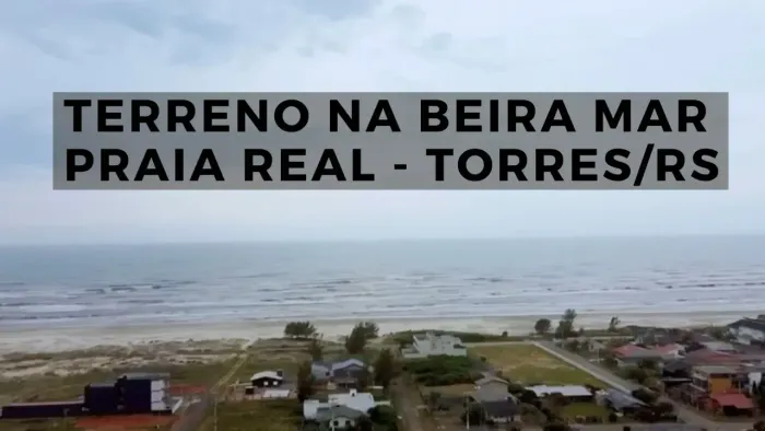 Terreno na Beira Mar Torres Praia Real Parcela Direto com Proprietário