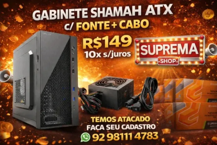 GABINETE ATX C/ FONTE CABO FORÇA SHAMAH J601 TRABALHAMOS COM ATACADO E VAREJO