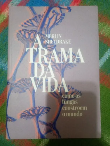 Livro a trama da vida como os fungos constroem o mundo
