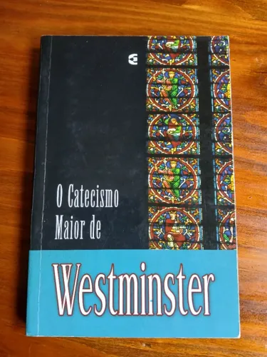 Catecismo Maior de Westminster - Editora Cultura Cristã