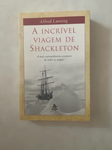 A Incrível Viagem de Shackleton - Alfred Lansing