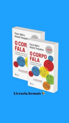 O corpo fala: A linguagem silenciosa da comunicação não verbal