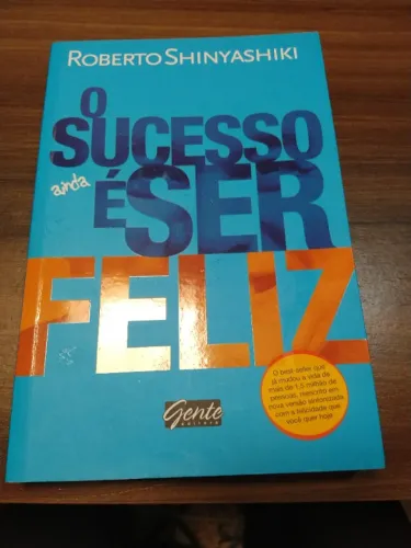 Livro O Sucesso Ainda é Ser Feliz - Roberto Shinyashiki