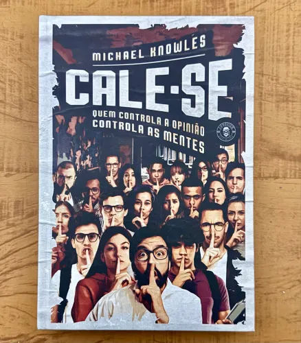 Cale-se - Quem Controla a Opinião Controla as Mentes? - Michael Knowles - Capa Dura