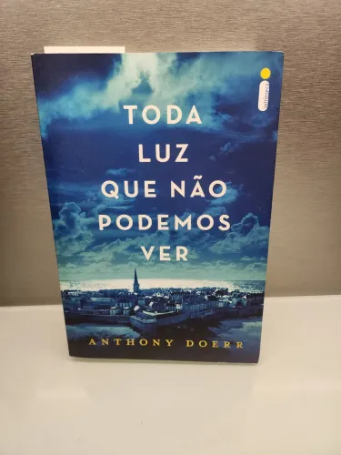 Livro Toda Luz Que Não Podemos Ver - Anthony Doerr