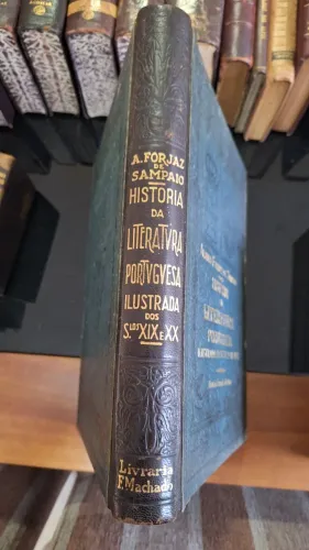 SAMPAIO (ALBINO FORJAZ DE) - HISTÓRIA DA LITERATURA PORTUGUESA ILUSTRADA SECULO IX e XX