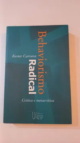 Behaviorismo Radical - 2ª Edição Crítica e Metacrítica