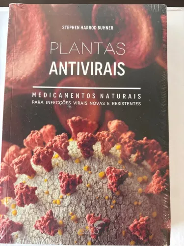 Plantas Antivirais: Medicamentos Naturais - Stephen Harrod Buhner