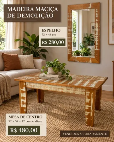 ESPELHO E MESA DE CENTRO EM MADEIRA MACIÇA DE DEMOLIÇÃO