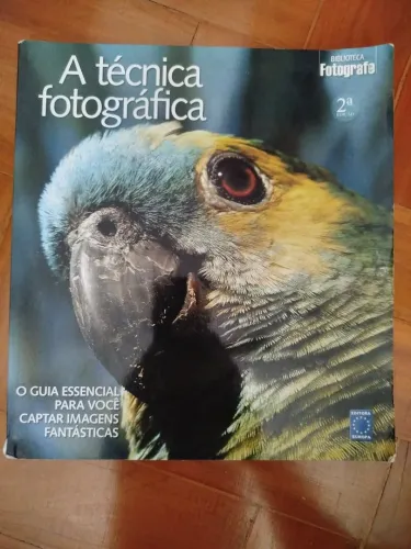 Livro A Técnica Fotográfica O Guia Essencial para Você captar Imagens Fantásticas