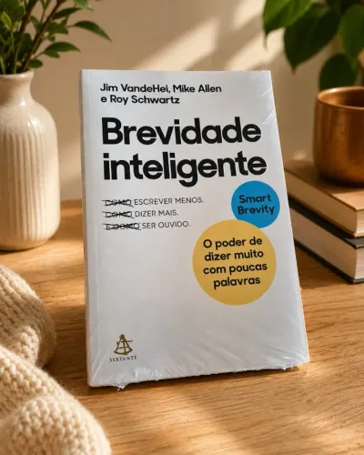 Brevidade Inteligente - Jim VandeHei, Mike Allen, Roy Schwartz - Sextante