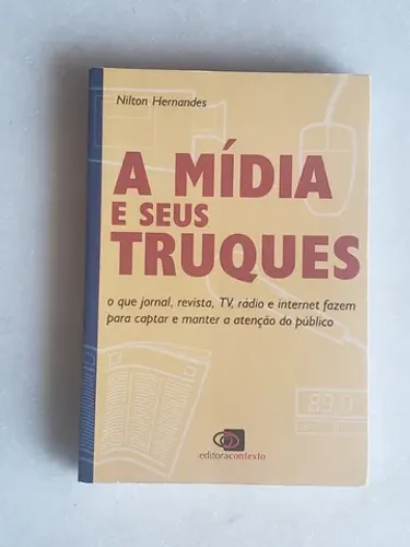 A Mídia e Seus Truques - Nilton Hernandes 