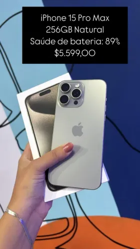 iPhone 15 Pro Max / 256GB / Natural / Saúde de bateria 89% /R$ 5.599,00/ loja física