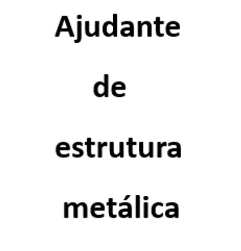 Ajudante de estrutura metálica - Ap. de Goiânia - Não requer experiência