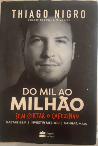 Do mil ao milhão: sem cortar o cafezinho - O best-seller de Thiago Nigro