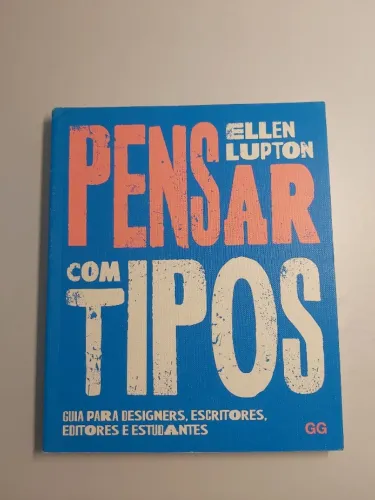 Livro Pensar com tipos: Guia para designers, escritores, editores e estudantes