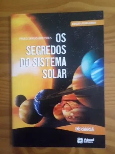 Livro Os Segredos do Sistema Solar - Paulo Sergio Bretones - Atual Editora