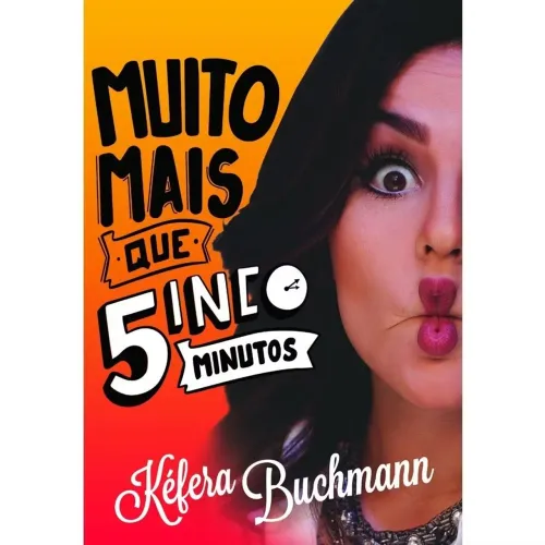 Muito Mais Que 5 Minutos - Kéfera Buchmann