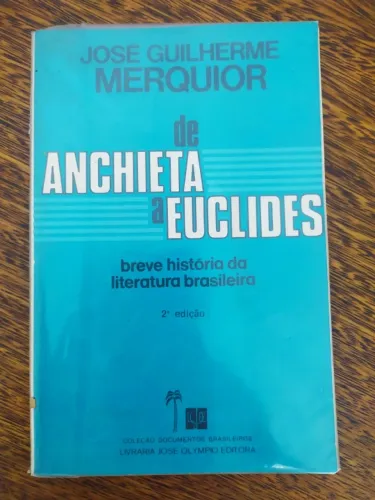 Livro De Anchieta A Euclides - Jose Guilherme Merquior