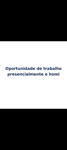 Oportunidade de trabalho / presencialmente e homi
