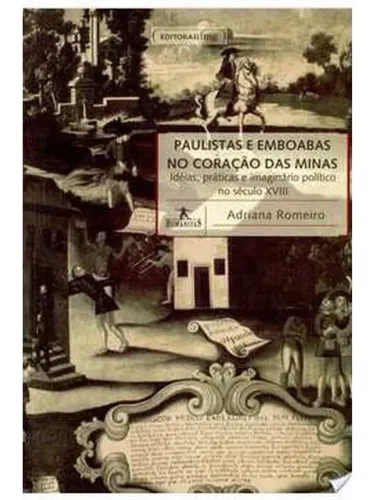 Adriana Romeiro - Paulistas e Emboabas no coração das Minas