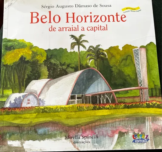 Belo Horizonte - De Arraial a Capital - Sérgio Augusto Dâmaso de Sousa