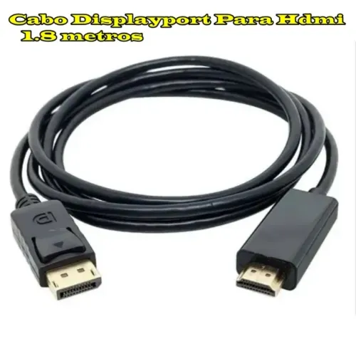 CABOS DISPLAYPORT X HDMI E X VGA