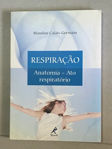 Livro Respiração: Anatomia - Ato Respiratório - Blandine Calais-Germain