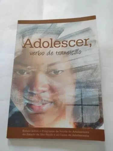 Livro Adolescer, Verbo De Transição Relato Sobre O Programa De Saúde Do Adolescente