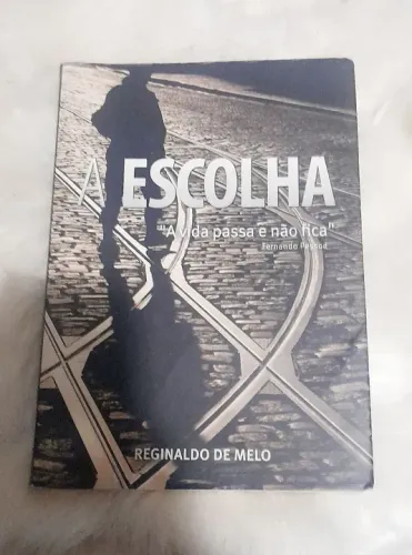 A Escolha - Livro de Reinaldo de Melo