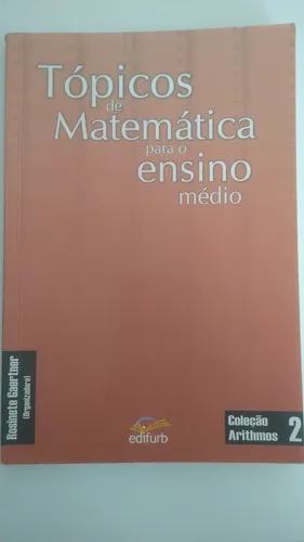 Tópicos de Matemática para o Ensino Médio, Rosinete Gaertner