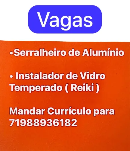 VAGAS PARA VIDRACEIRO , SERRALHEIRO De ALUMÍNIO, ESTALADOR De VIDRO TEMPERADO