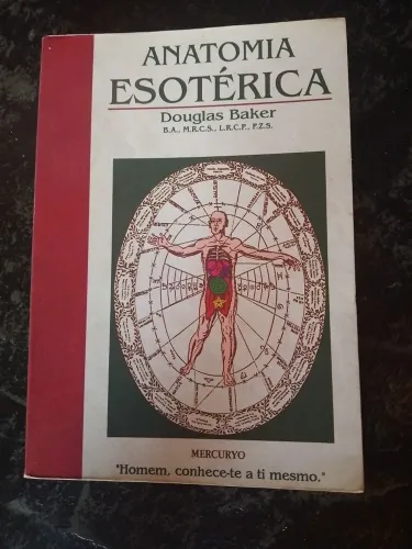 Anatomia Esotérica. Douglas Backer. Homem, conhece-te a ti mesmo.