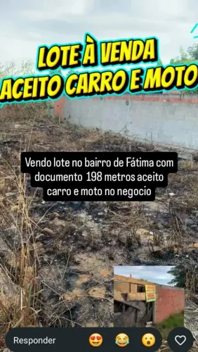 Vendo lote no Bairro de Fátima com documento água e luz aceito carro e moto no negocio