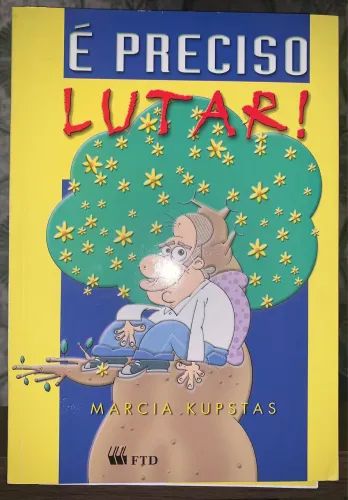 Livro ?É preciso lutar?-Márcia Kupstas