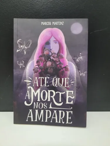 Livro Até que a Morte nos Ampare - Marcos Martinz