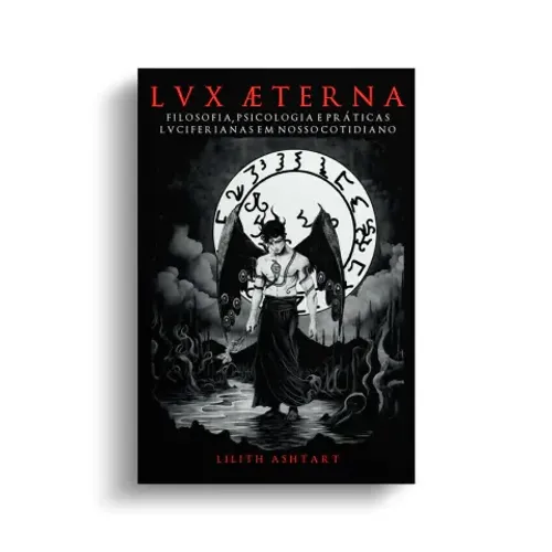 Livro Lux Aeterna - Filosofia, Psicologia e Práticas Luciferianas