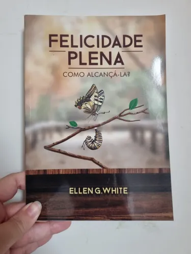 livro felicidade plena como alcançá-la? Ellen white