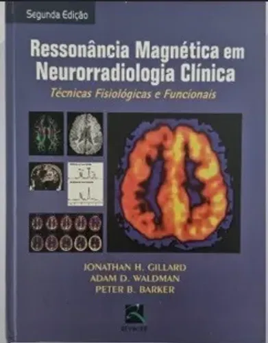 Ressonância Magnética em Neurorradiologia Clínica - Técnicas Fisiológicas e Funcionais (2ª