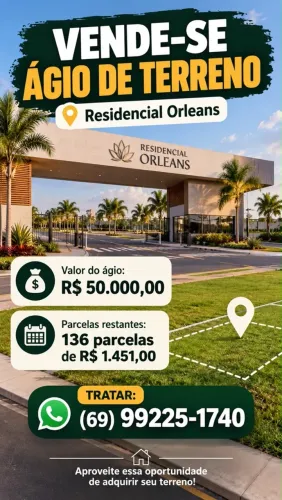 VENDE-SE ÁGIO DE TERRENO! Residencial Orleans