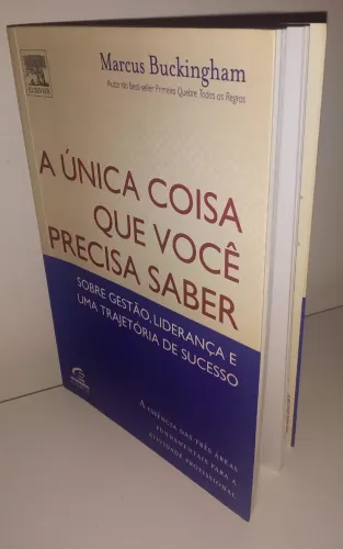 A Única Coisa Que Você Precisa Saber - Marcus Buckingham