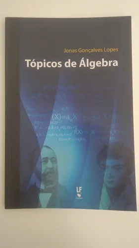 Tópicos de Álgebra, Jonas Gonçalves Lopes