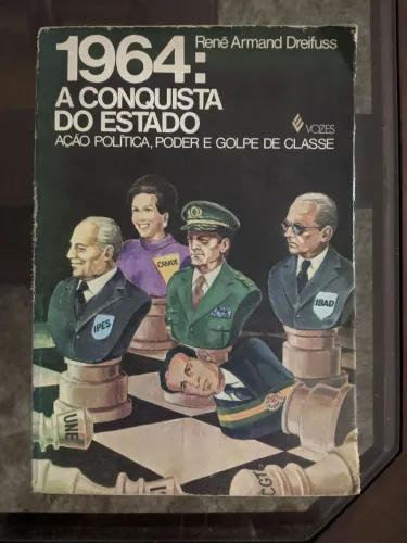 Livro 1964: A Conquista do Estado - Ação Política, Poder e Golpe de Classe