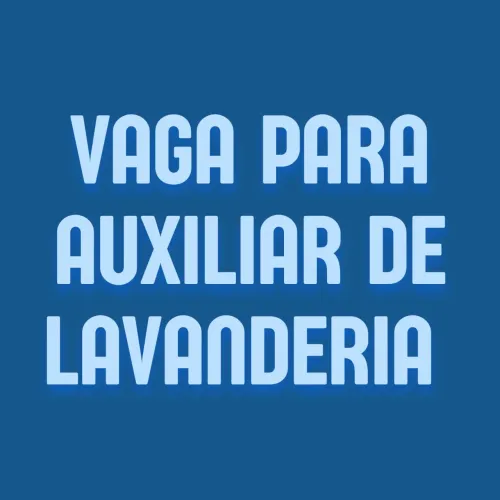 Vaga de emprego auxiliar de lavanderia no Bairro Estreito