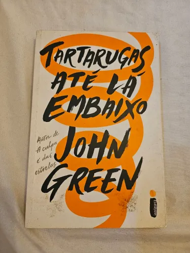 Livro: Tartarugas Até Lá Embaixo - John Green