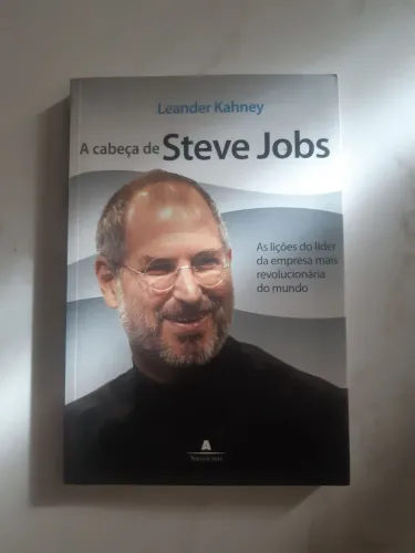 A Cabeça de Steve Jobs - Leander Kahney