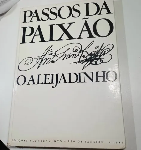 Passos da Paixão O Aleijadinho Alumbra